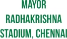 Mayor Radhakrishnan Stadium, Chennai